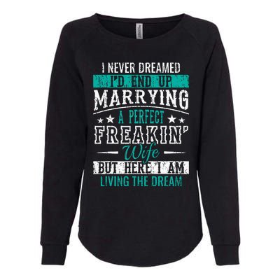 Husband I Never Dreamed I'd End Up Marrying A Perfect Wife Womens California Wash Sweatshirt