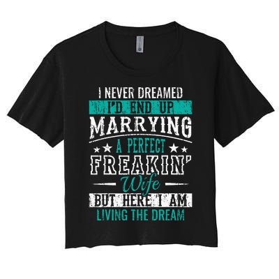 Husband I Never Dreamed I'd End Up Marrying A Perfect Wife Women's Crop Top Tee