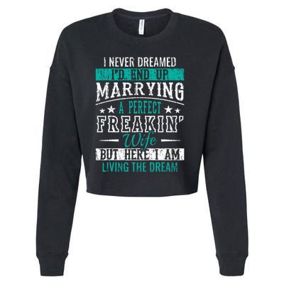 Husband I Never Dreamed I'd End Up Marrying A Perfect Wife Cropped Pullover Crew