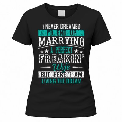 Husband I Never Dreamed I'd End Up Marrying A Perfect Wife Women's T-Shirt