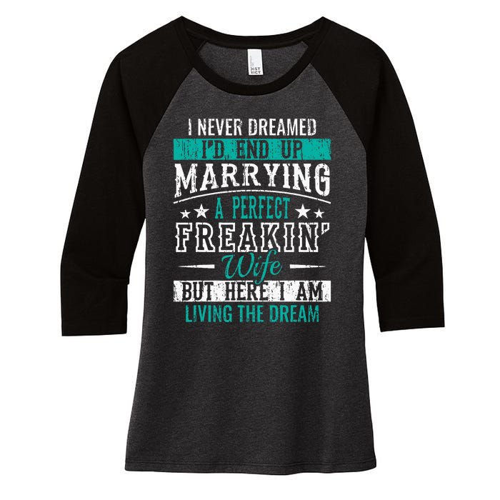 Husband I Never Dreamed I'd End Up Marrying A Perfect Wife Women's Tri-Blend 3/4-Sleeve Raglan Shirt