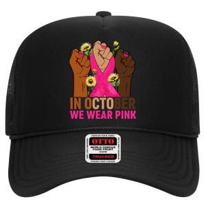 Hand In October We Wear Pink Breast Cancer Awareness Month High Crown Mesh Back Trucker Hat