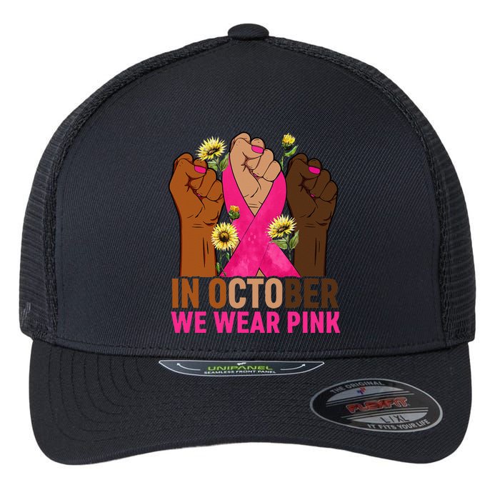 Hand In October We Wear Pink Breast Cancer Awareness Month Flexfit Unipanel Trucker Cap