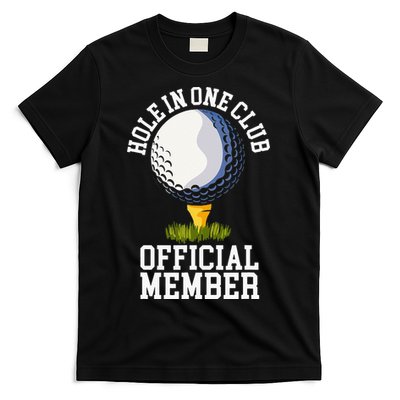 Hole In One Club Golf Club Golfer Hole In One T-Shirt