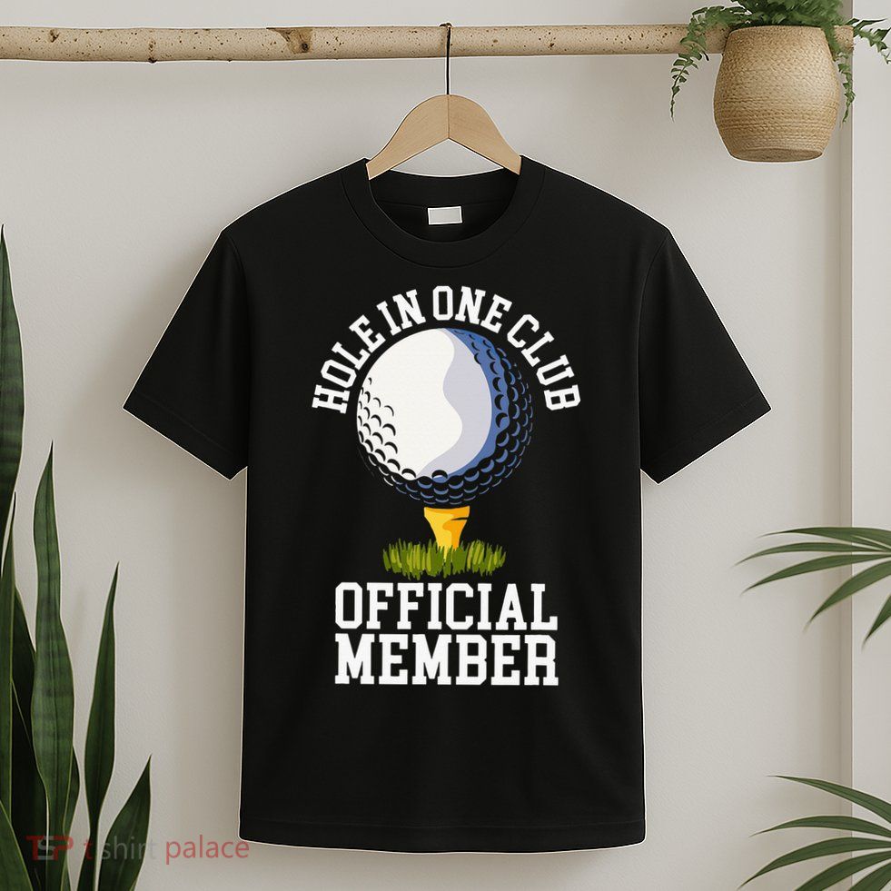 Hole In One Club Golf Club Golfer Hole In One T-Shirt