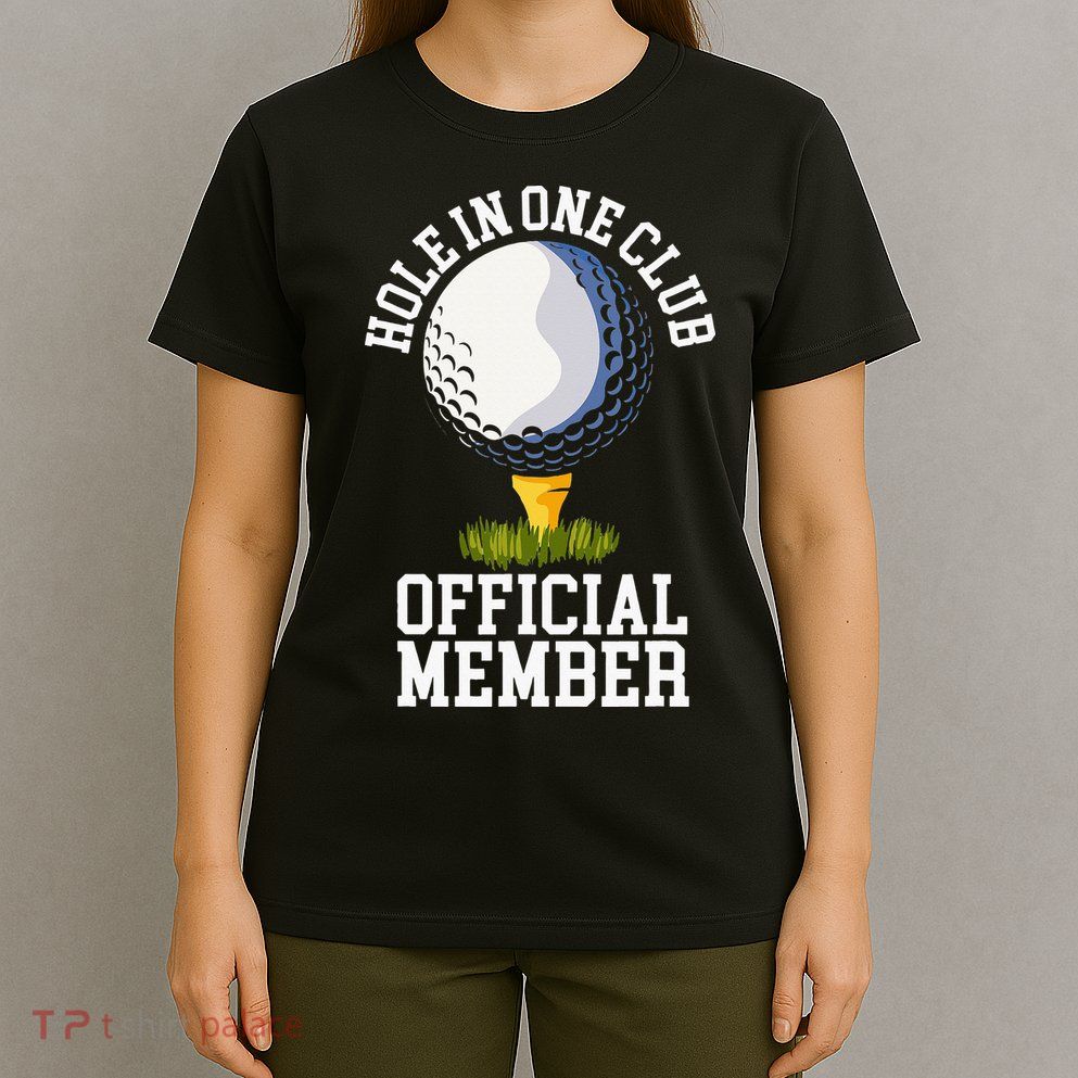 Hole In One Club Golf Club Golfer Hole In One T-Shirt