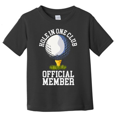 Hole In One Club Golf Club Golfer Hole In One Toddler T-Shirt