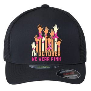 Hand In October We Wear Pink Breast Cancer Awareness Month Flexfit Unipanel Trucker Cap