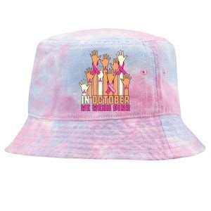 Hand In October We Wear Pink Breast Cancer Awareness Month Tie-Dyed Bucket Hat