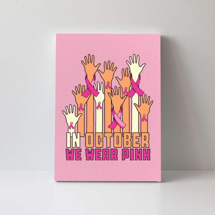 Hand In October We Wear Pink Breast Cancer Awareness Month Canvas