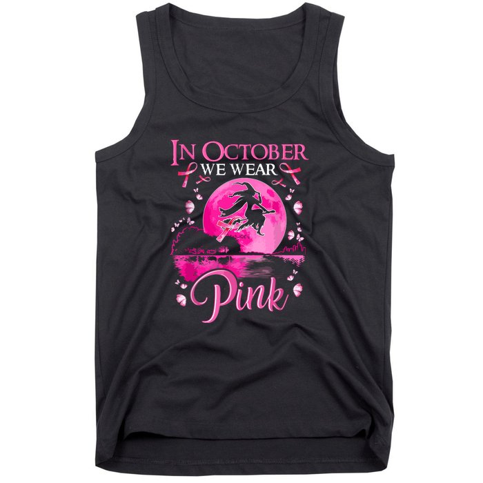 Halloween In October We Wear Pink Ribbon Witch Breast Cancer Gift Tank Top