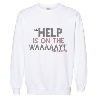 Help Is On The Waaaaay! Mrs. Doubtfire Garment-Dyed Sweatshirt