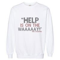 Help Is On The Waaaaay! Mrs. Doubtfire Garment-Dyed Sweatshirt