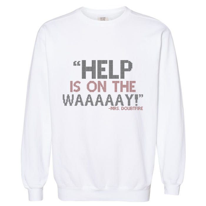 Help Is On The Waaaaay! Mrs. Doubtfire Garment-Dyed Sweatshirt