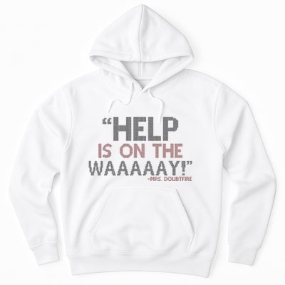 Help Is On The Waaaaay! Mrs. Doubtfire Hoodie