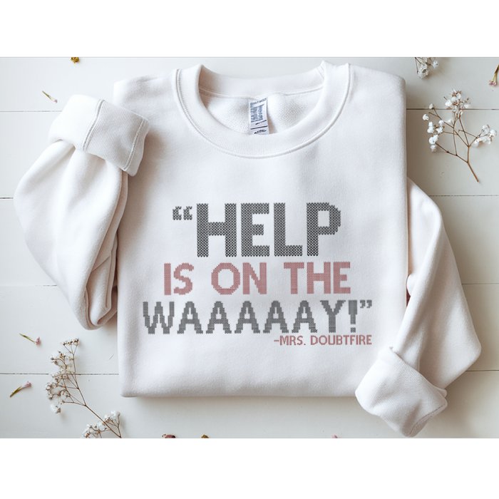 Help Is On The Waaaaay! Mrs. Doubtfire Sweatshirt