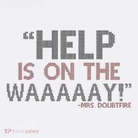 Help Is On The Waaaaay! Mrs. Doubtfire Tall T-Shirt