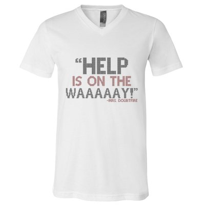 Help Is On The Waaaaay! Mrs. Doubtfire V-Neck T-Shirt