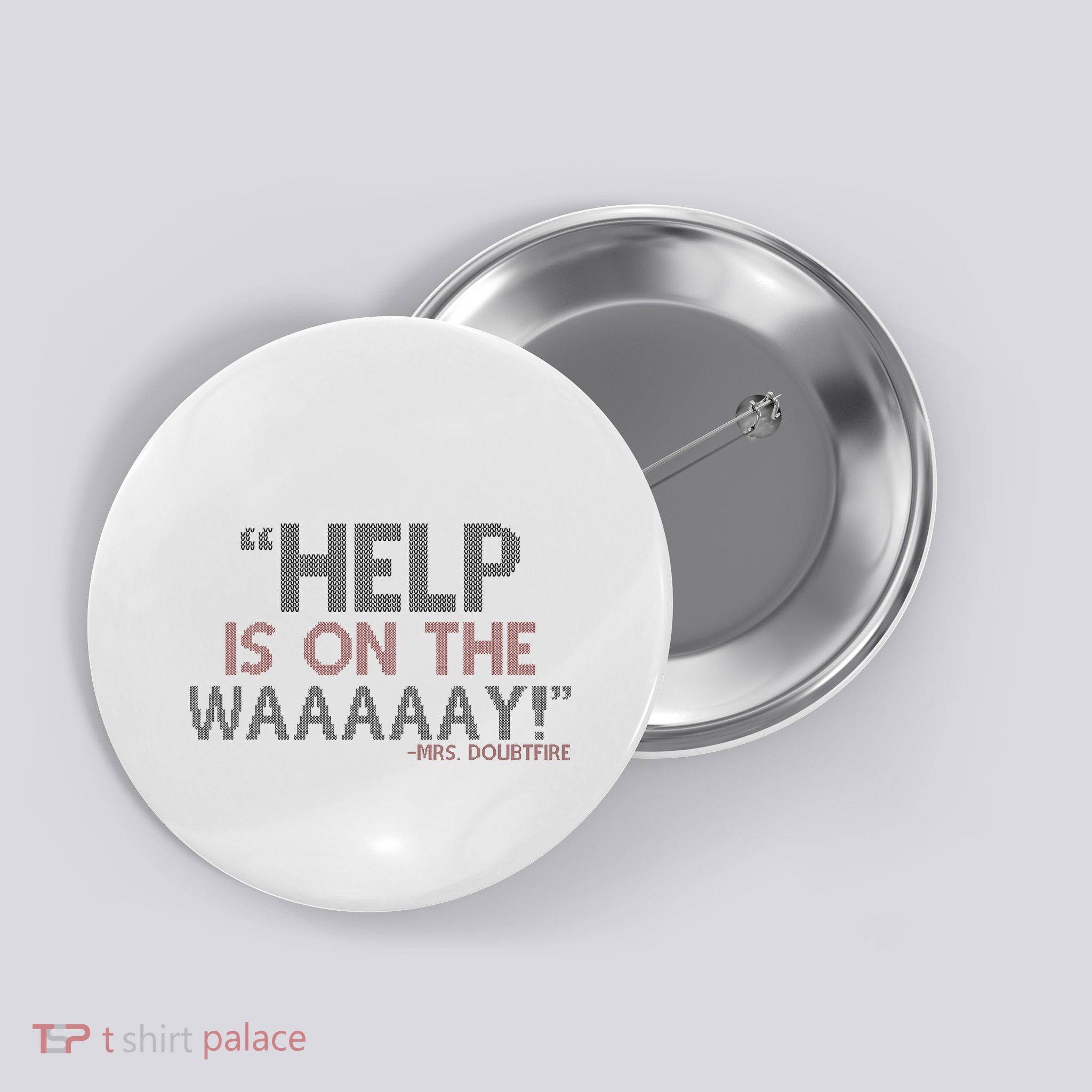 Help Is On The Waaaaay! Mrs. Doubtfire Button