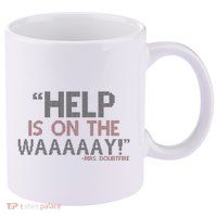 Help Is On The Waaaaay! Mrs. Doubtfire 11oz C Handle Ceramic Mug