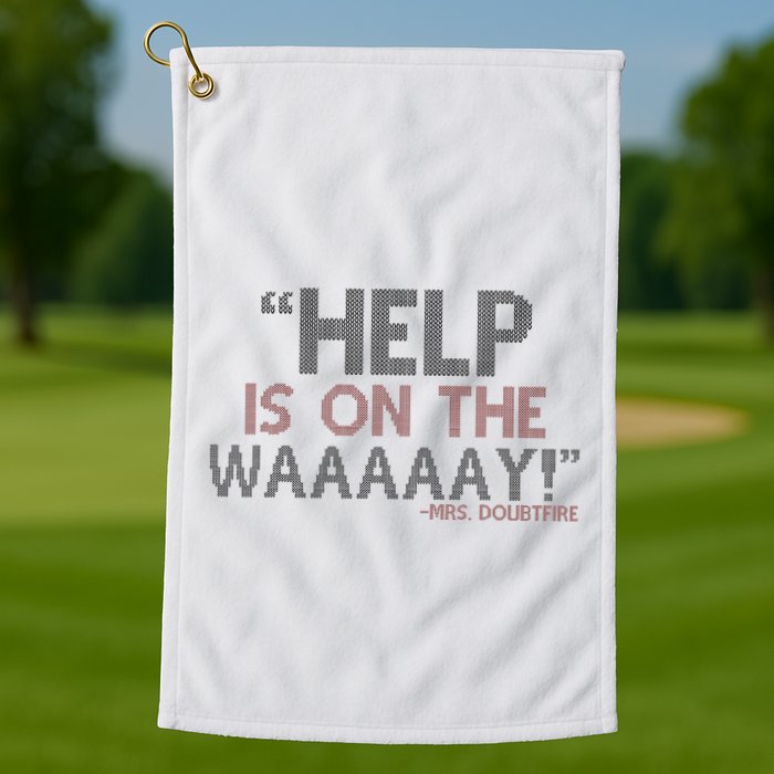 Help Is On The Waaaaay! Mrs. Doubtfire Golf Towel
