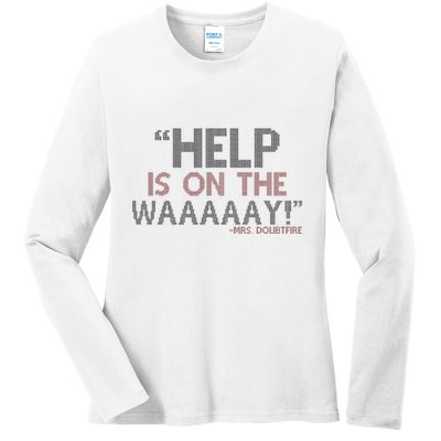 Help Is On The Waaaaay! Mrs. Doubtfire Ladies Long Sleeve Shirt