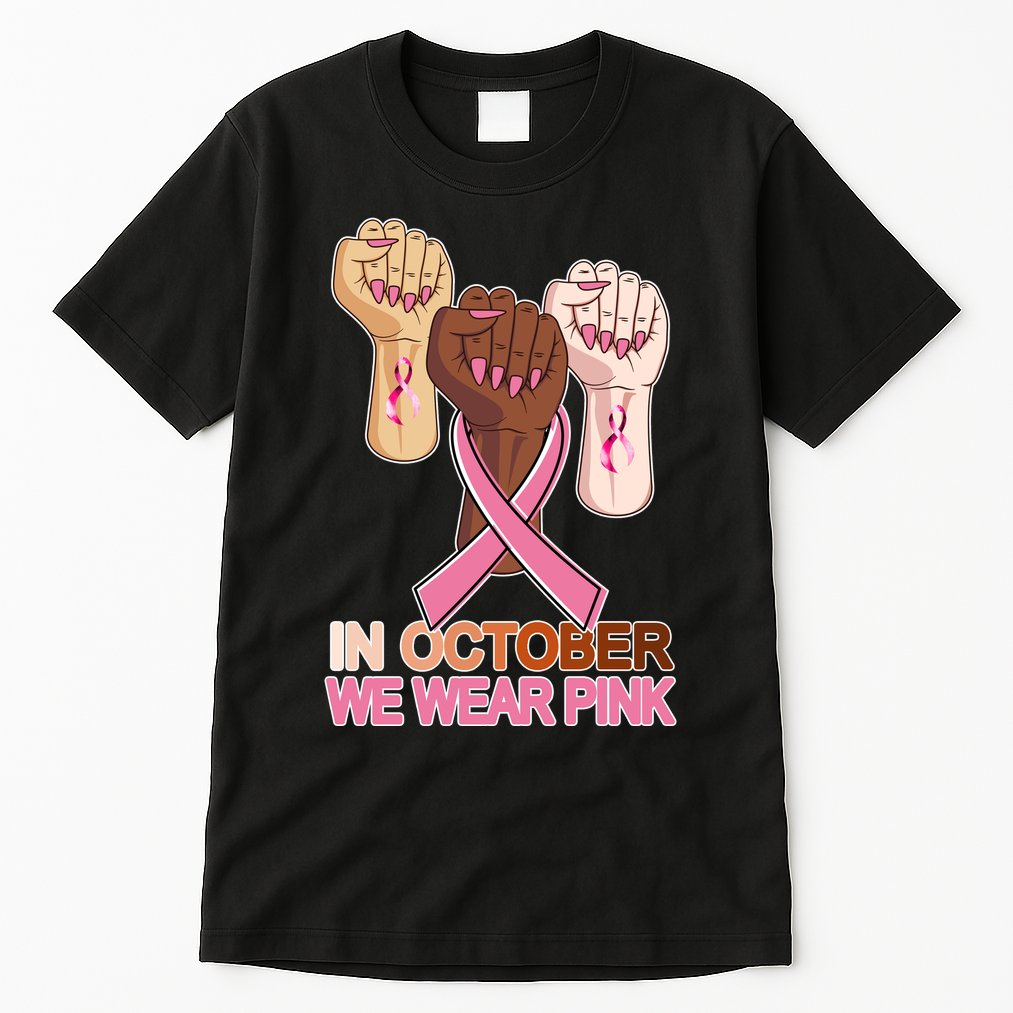 Hand In October We Wear Pink Breast Cancer Awareness Month TShirt Tall T-Shirt