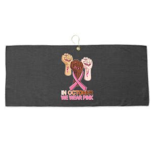 Hand In October We Wear Pink Breast Cancer Awareness Month TShirt Large Microfiber Waffle Golf Towel