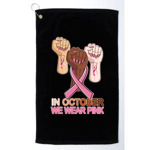 Hand In October We Wear Pink Breast Cancer Awareness Month TShirt Platinum Collection Golf Towel