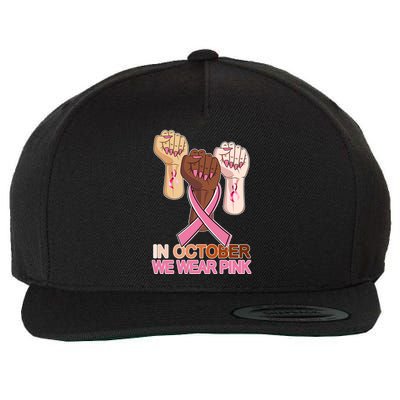 Hand In October We Wear Pink Breast Cancer Awareness Month TShirt Wool Snapback Cap