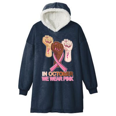 Hand In October We Wear Pink Breast Cancer Awareness Month TShirt Hooded Wearable Blanket