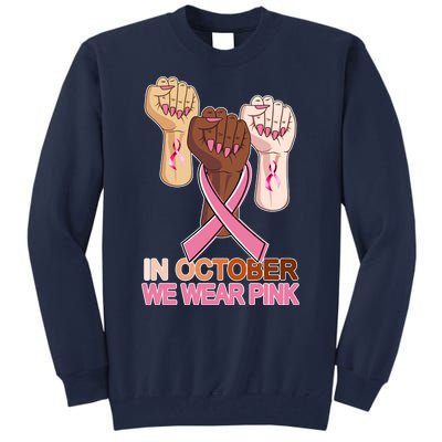 Hand In October We Wear Pink Breast Cancer Awareness Month TShirt Tall Sweatshirt