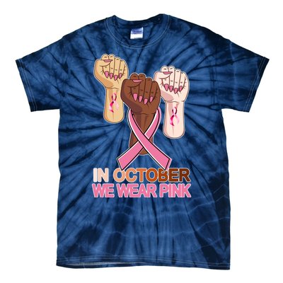 Hand In October We Wear Pink Breast Cancer Awareness Month TShirt Tie-Dye T-Shirt