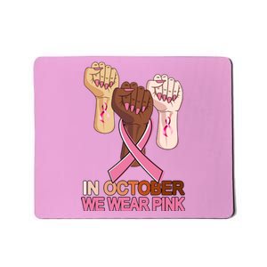 Hand In October We Wear Pink Breast Cancer Awareness Month TShirt Mousepad