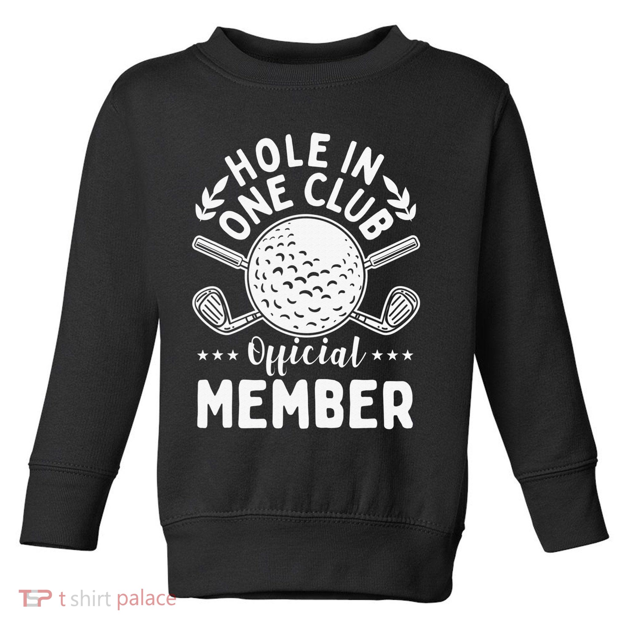Hole In One Club Golfing Design For Golfer Golf Toddler Sweatshirt
