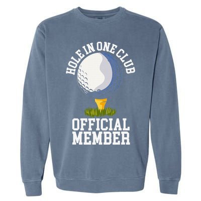 Hole In One Club Golfing Design For Golfer Golf Garment-Dyed Sweatshirt