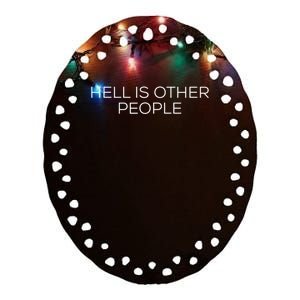 Hell Is Other People Funny Novelty Ceramic Oval Ornament