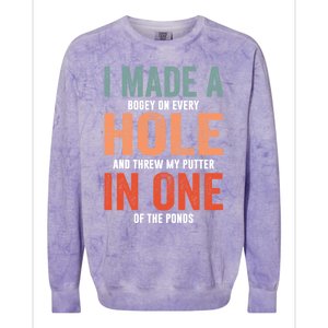 Hole In One Funny I Made A Bogey On Every Hole Golf Funny Gift Colorblast Crewneck Sweatshirt