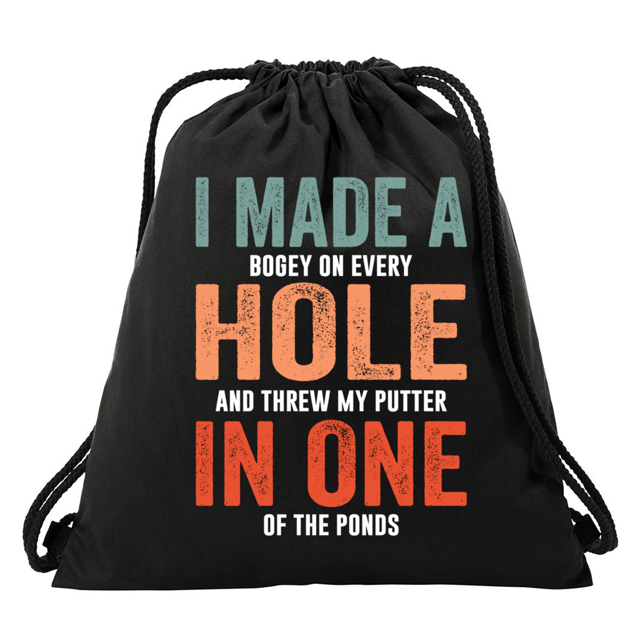 Hole In One Funny I Made A Bogey On Every Hole Golf Funny Gift Drawstring Bag
