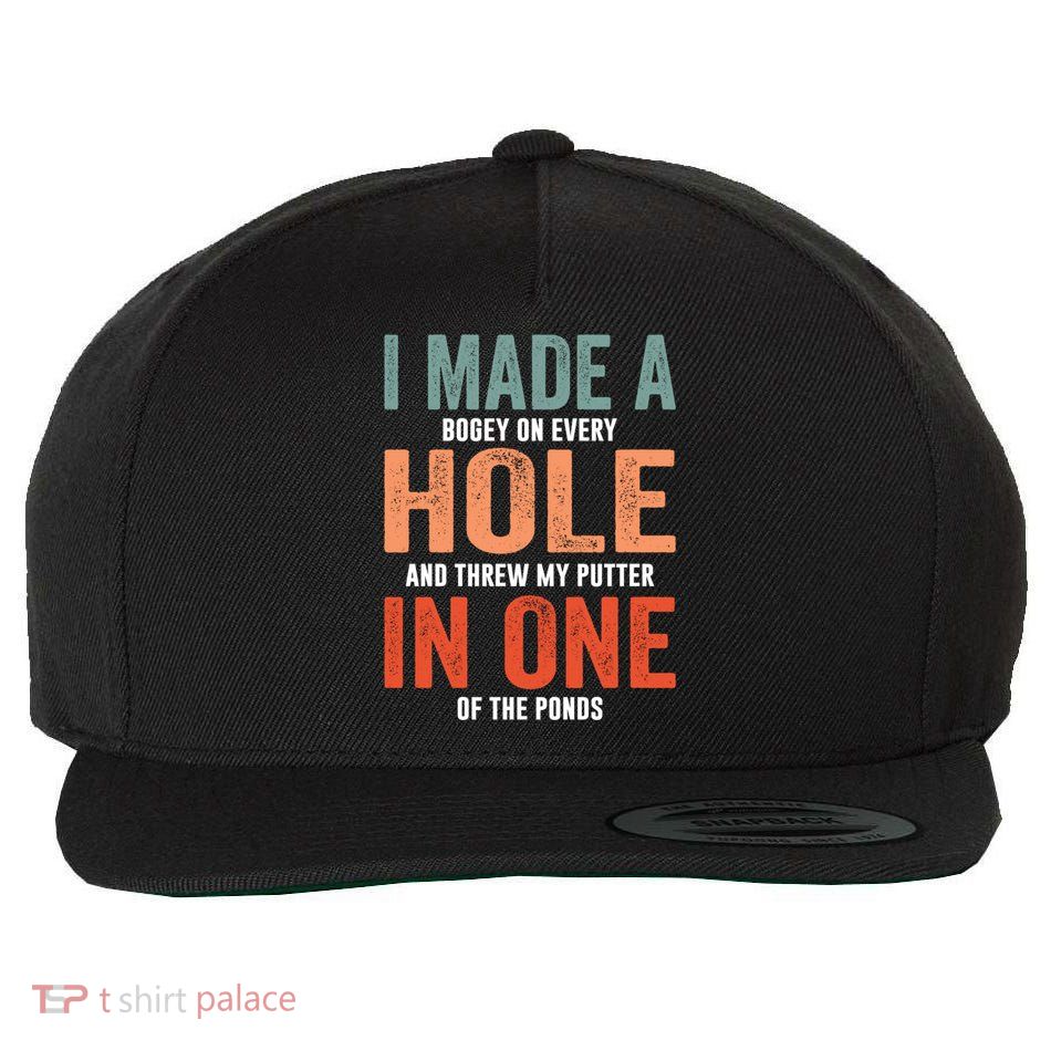 Hole In One Funny I Made A Bogey On Every Hole Golf Funny Gift Wool Snapback Cap