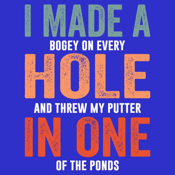 Hole In One Funny I Made A Bogey On Every Hole Golf Funny Gift Tall T-Shirt