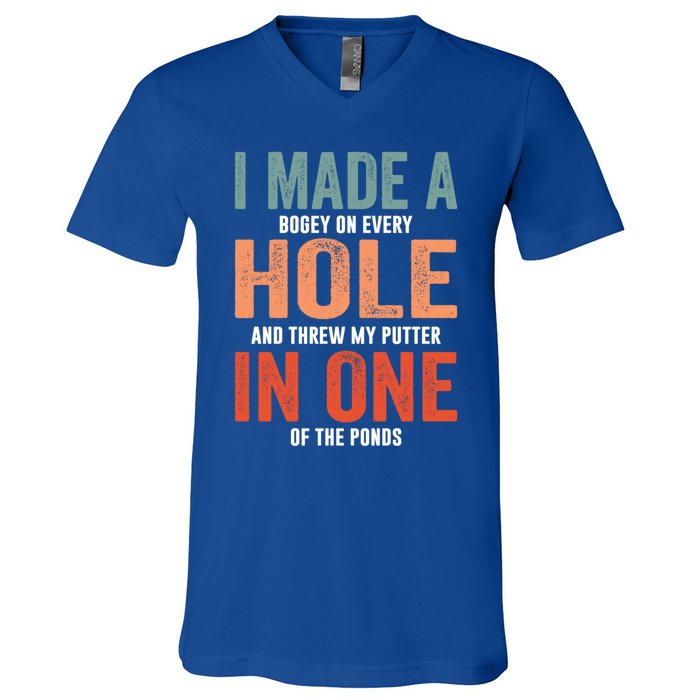 Hole In One Funny I Made A Bogey On Every Hole Golf Funny Gift V-Neck T-Shirt