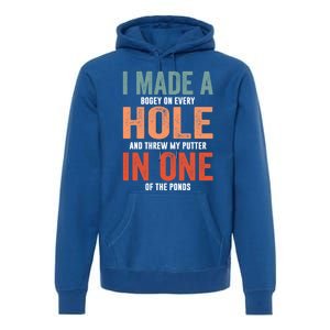 Hole In One Funny I Made A Bogey On Every Hole Golf Funny Gift Premium Hoodie