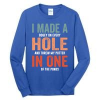 Hole In One Funny I Made A Bogey On Every Hole Golf Funny Gift Tall Long Sleeve T-Shirt