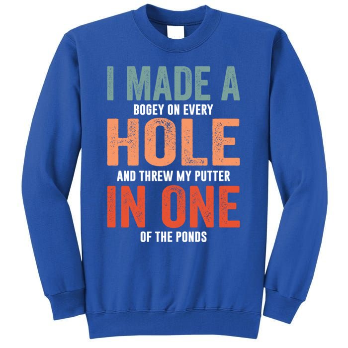 Hole In One Funny I Made A Bogey On Every Hole Golf Funny Gift Tall Sweatshirt