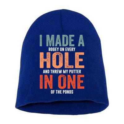 Hole In One Funny I Made A Bogey On Every Hole Golf Funny Gift Short Acrylic Beanie