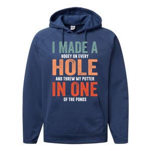 Hole In One Funny I Made A Bogey On Every Hole Golf Funny Gift Performance Fleece Hoodie