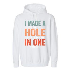 Hole In One Funny I Made A Bogey On Every Hole Golf Funny Gift Garment-Dyed Fleece Hoodie