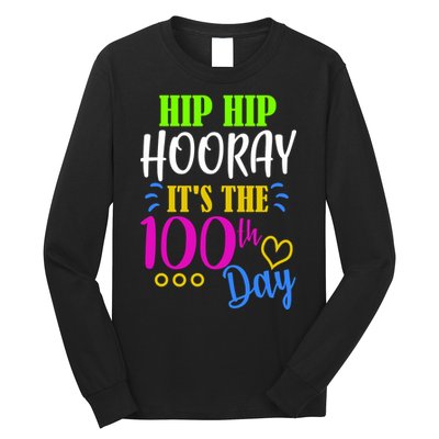 HIP HIP Hooray Its The 100th Day Of School  Long Sleeve Shirt