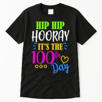 HIP HIP Hooray Its The 100th Day Of School  Tall T-Shirt